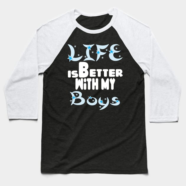 live is better with my boys Baseball T-Shirt by Darwish